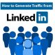 How to Generate Traffic from Linkedin